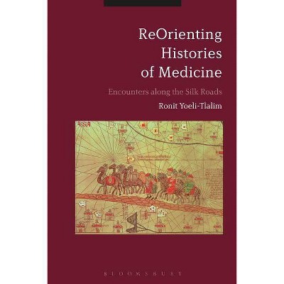 ReOrienting Histories of Medicine - by  Ronit Yoeli-Tlalim (Hardcover)