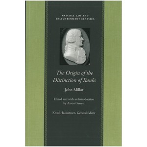 The Origin of the Distinction of Ranks - (Natural Law and Enlightenment Classics) by  John Millar (Paperback) - 1 of 1