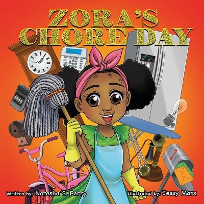 Zora's Chore Day - by  Naresha Perry & Jessy Marx (Paperback)