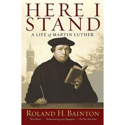 Here I Stand - by  Roland H Bainton (Paperback)