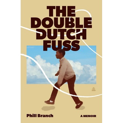 The Double Dutch Fuss - by  Phill Branch (Hardcover)