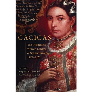 Cacicas - by  Margarita R Ochoa & Sara V Guengerich (Hardcover) - 1 of 1