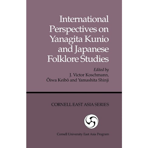 International Perspectives on Yanagita Kunio and Japanese Folklore Studies - (Cornell East Asia) (Paperback) - image 1 of 1