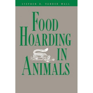 Food Hoarding in Animals - by  Stephen B Vander Wall (Paperback) - 1 of 1