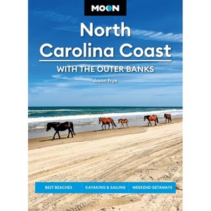 Moon North Carolina Coast: With the Outer Banks - (Moon U.S. Travel Guide) 4th Edition by  Jason Frye (Paperback) - 1 of 1