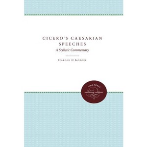 Cicero's Caesarian Speeches - by  Harold C Gotoff (Paperback) - 1 of 1