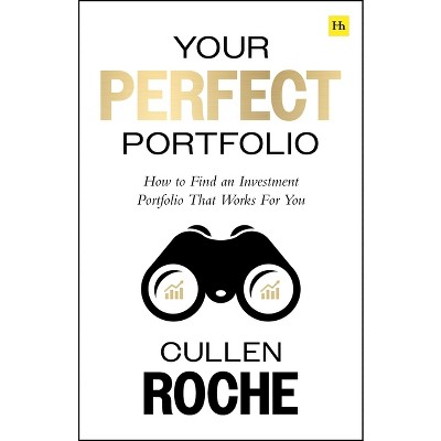 Your Perfect Portfolio - by  Cullen Roche (Paperback)