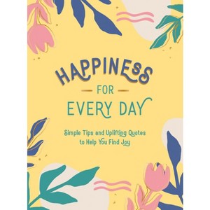 Happiness for Every Day - by  Summersdale (Hardcover) - 1 of 1