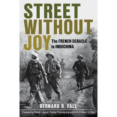 Street Without Joy - (Stackpole Military History) by  Bernard B Fall (Paperback)