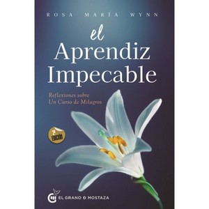 El Aprendiz Impecable - (Un Curso de Milagros) by  Rosa Maria Wynn (Paperback) - 1 of 1