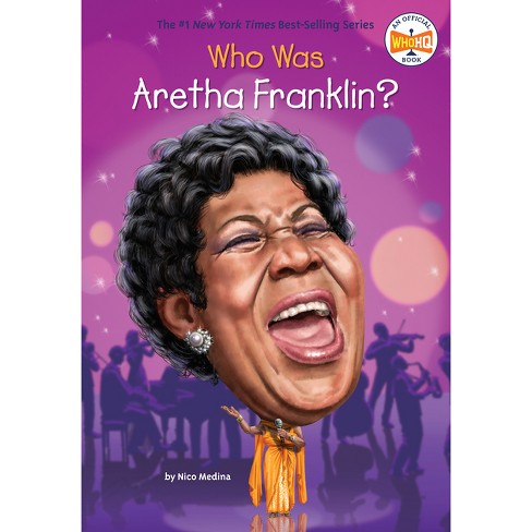 Who Was Aretha Franklin Juvenile Nonfiction By Nico Medina