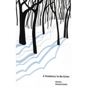 A Tendency to Be Gone - by  Pamela Ryder (Paperback) - 1 of 1