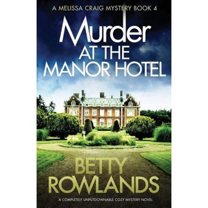 Murder at the Manor Hotel - (Melissa Craig Mystery) by  Betty Rowlands (Paperback) - 1 of 1