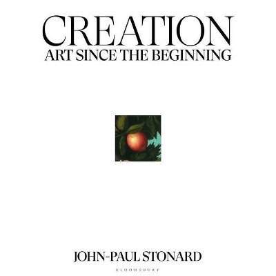 Creation - by  John-Paul Stonard (Hardcover)