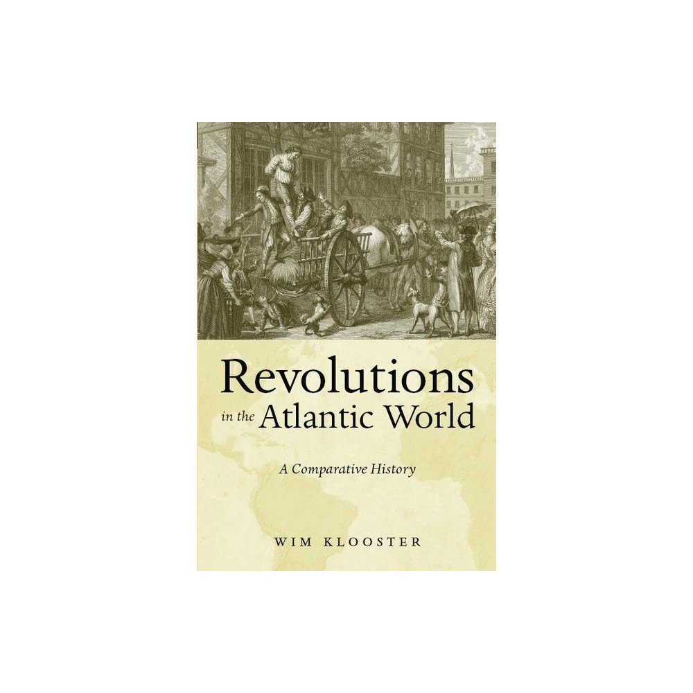 Revolutions in the Atlantic World - by Wim Klooster (Paperback)