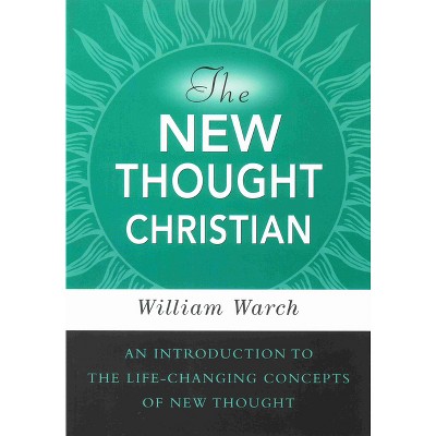 The New Thought Christian - 11th Edition by  William Warch (Paperback)