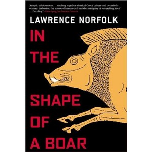 In the Shape of a Boar - by  Lawrence Norfolk (Paperback) - 1 of 1