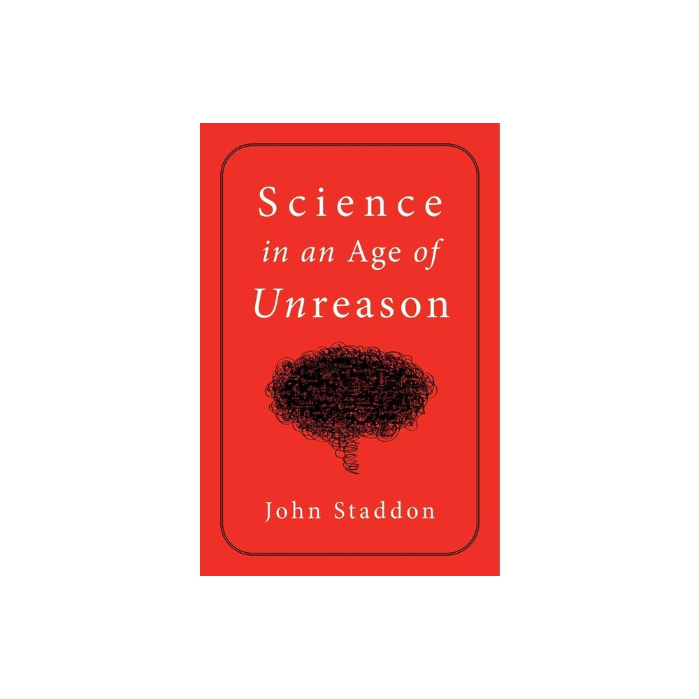 Science in an Age of Unreason - by John Staddon (Hardcover)