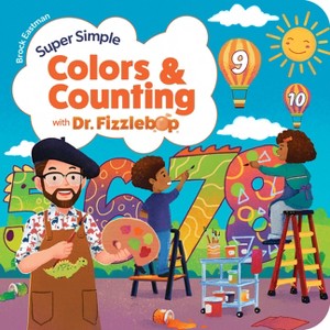 Super Simple Colors and Counting with Dr. Fizzlebop - (Dr. Fizzlebop's Super Simple Science) by  Brock Eastman (Board Book) - 1 of 1