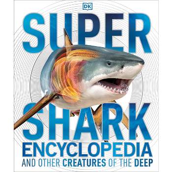 Super Shark Encyclopedia - (DK Super Nature Encyclopedias) by  DK (Hardcover)