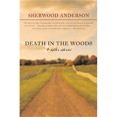 Death in the Woods and Other Stories - by  Sherwood Anderson (Paperback)