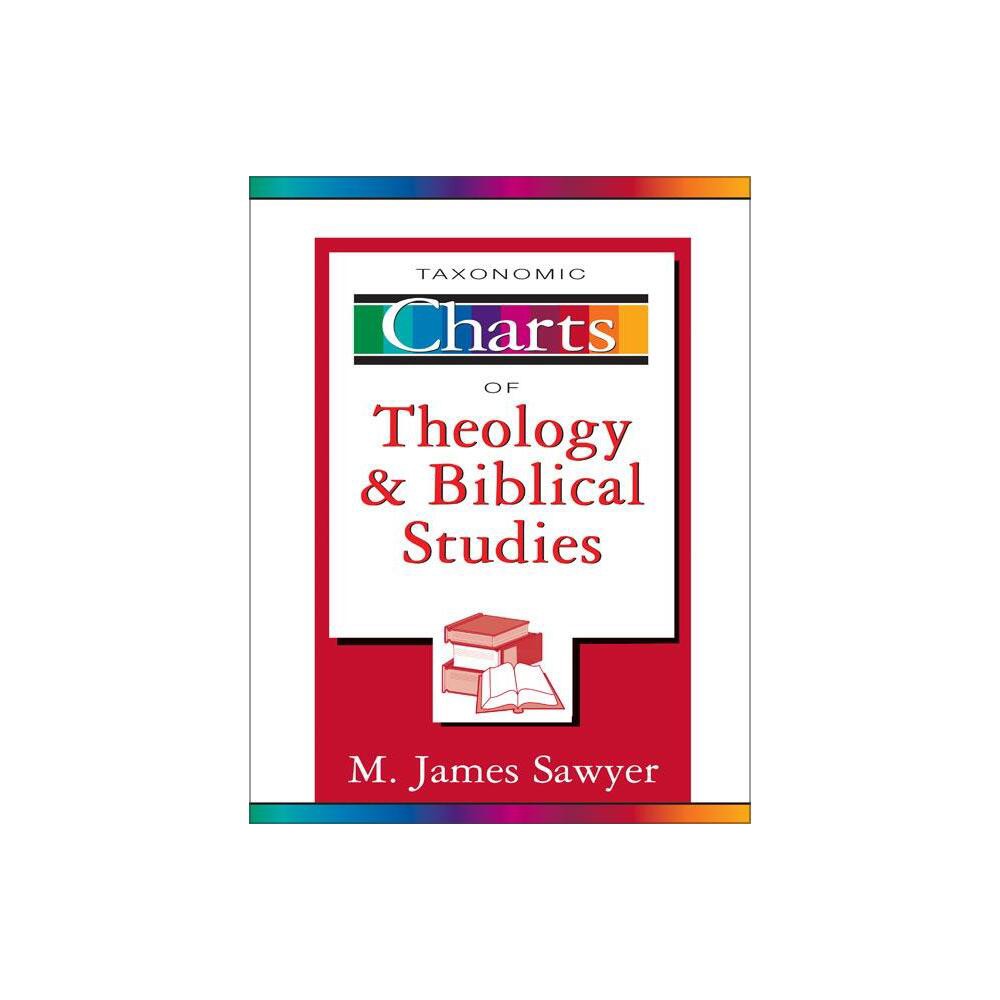 Taxonomic Charts of Theology and Biblical Studies - (Zondervancharts) by M James Sawyer (Paperback)