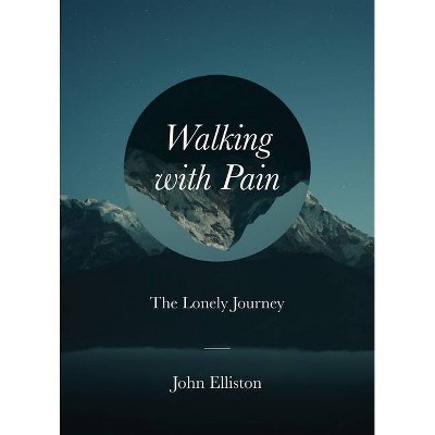 Walking with Pain - (Prayers During Difficult Times) by  John Elliston (Paperback)