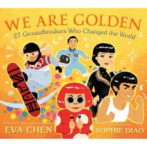 We Are Golden: 27 Groundbreakers Who Changed the World - by  Eva Chen (Board Book) - 1 of 1