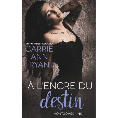 À l'encre du destin - (Montgomery Ink) by  Carrie Ann Ryan (Paperback)