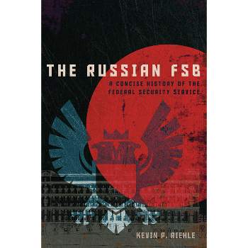 The Russian FSB - (Concise Histories of Intelligence) by Kevin P Riehle