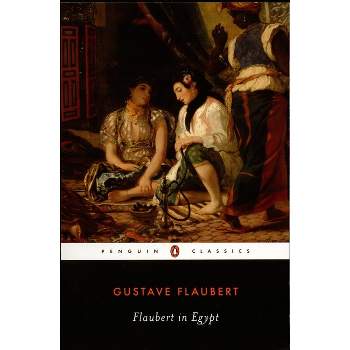 Flaubert in Egypt - (Penguin Classics) by  Gustave Flaubert (Paperback)