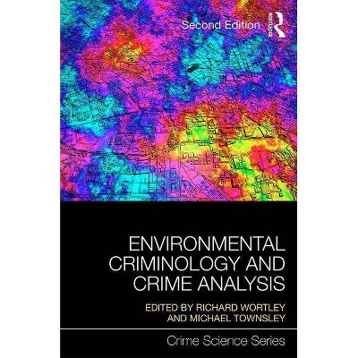 Environmental Criminology and Crime Analysis - (Crime Science) 2nd Edition by  Richard Wortley & Michael Townsley (Paperback)