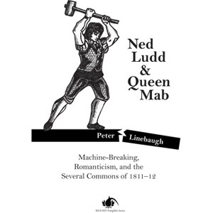 Ned Ludd & Queen Mab - (PM Pamphlet/Retort) by  Peter Linebaugh (Paperback) - 1 of 1