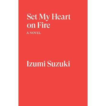 Set My Heart on Fire - by  Izumi Suzuki (Paperback)