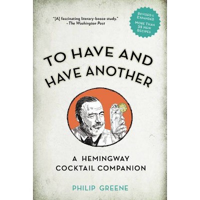 To Have and Have Another Revised Edition - by  Philip Greene (Hardcover)