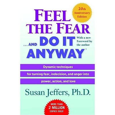 Feel the Fear . . . and Do It Anyway (R) - 20th Edition by  Susan Jeffers (Paperback)