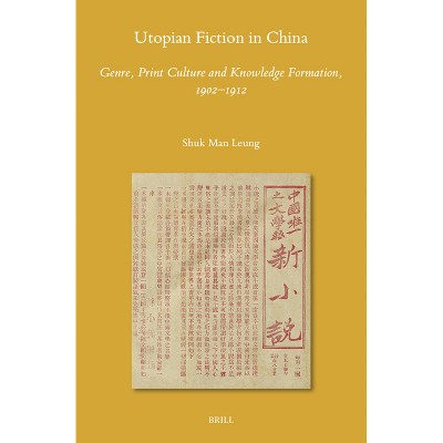 Utopian Fiction in China - (Sinica Leidensia) by  Shuk Man Leung (Hardcover)