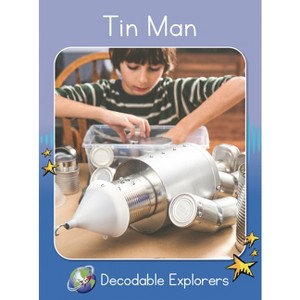 Tin Man - (Red Rocket Readers Decodable Explorers) by  Rachel Walker (Paperback) - 1 of 1