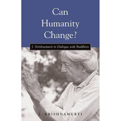 Can Humanity Change? - by  J Krishnamurti (Paperback)