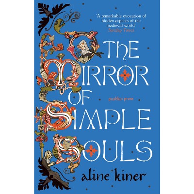 The Mirror of Simple Souls - by  Aline Kiner (Paperback)