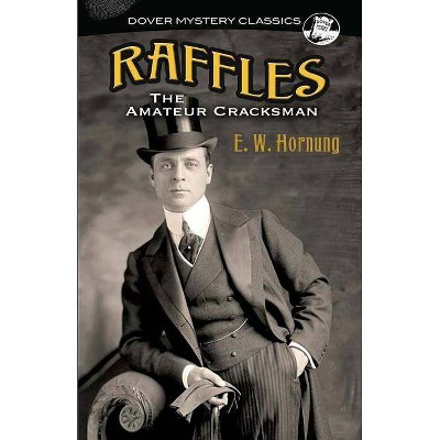 Raffles - (Dover Mystery Classics) by  E W Hornung (Paperback)