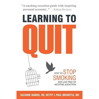 Learning to Quit - 2nd Edition by  Suzanne Harris & Paul Brunetta (Paperback)