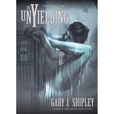 The Unyielding - by  Gary J Shipley (Paperback)