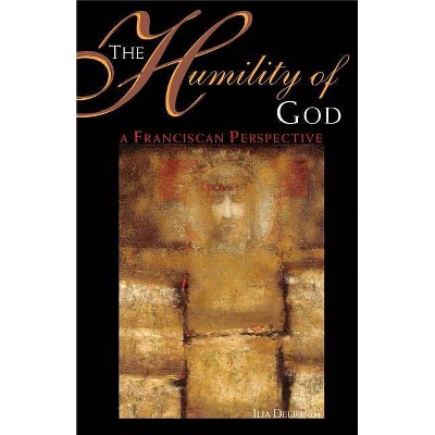 The Humility of God - by  Ilia Delio (Paperback)