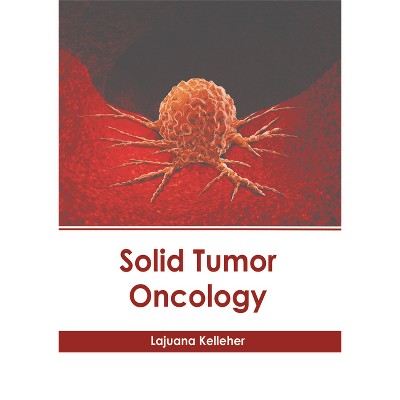 Solid Tumor Oncology - by  Lajuana Kelleher (Hardcover)