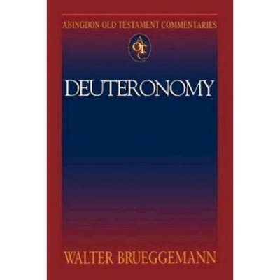 Abingdon Old Testament Commentaries: Deuteronomy - Annotated by  Walter Brueggemann (Paperback)