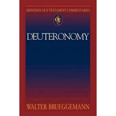 Abingdon Old Testament Commentaries: Deuteronomy - Annotated by  Walter Brueggemann (Paperback)