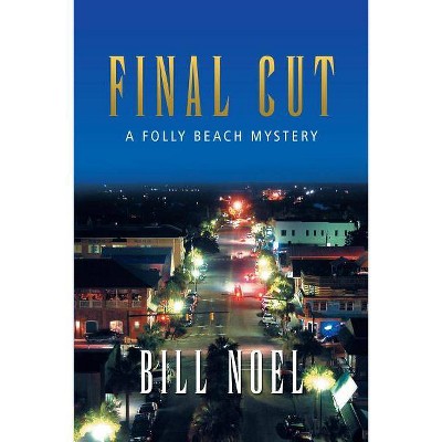 Final Cut - by  Bill Noel (Paperback)