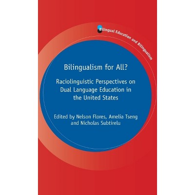 Bilingualism for All? - (Bilingual Education & Bilingualism) by  Nelson Flores & Amelia Tseng & Nicholas Subtirelu (Paperback)