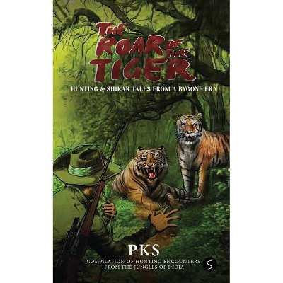 The Roar of the Tiger - by  Pks (Paperback)